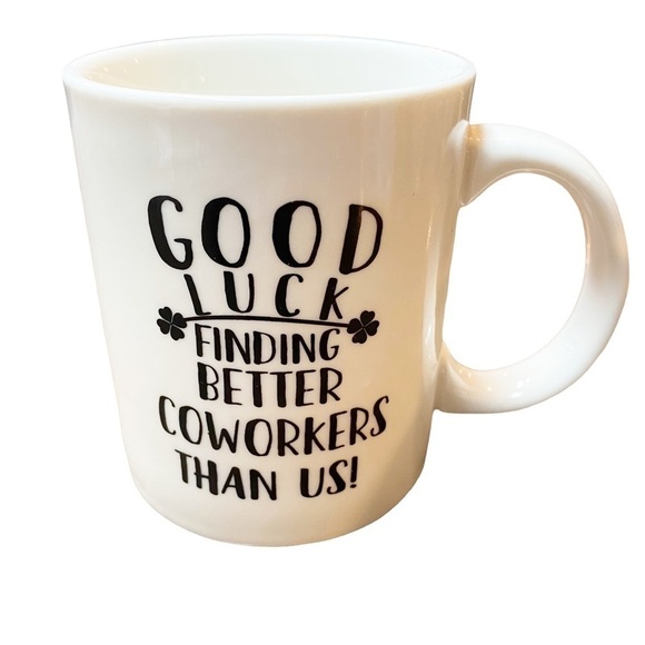 GOOD Luck Finding Better CoWorkers Than Us Mug - Picture 1 of 4
